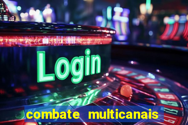 combate multicanais ao vivo